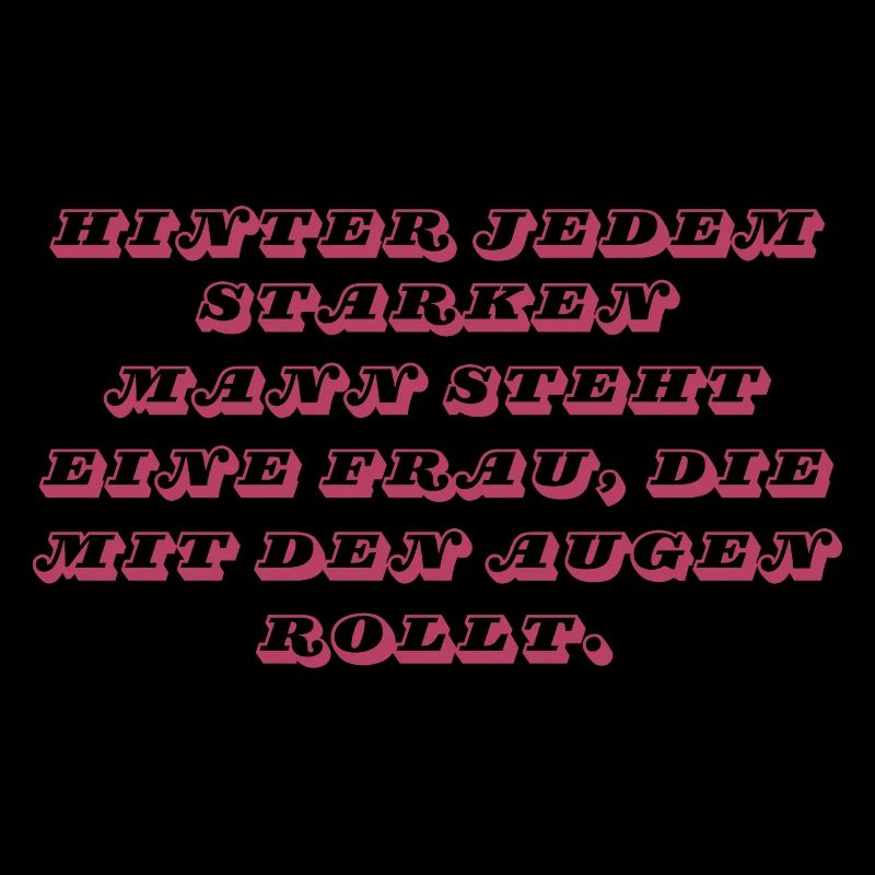 Hinter jedem starken Mann…