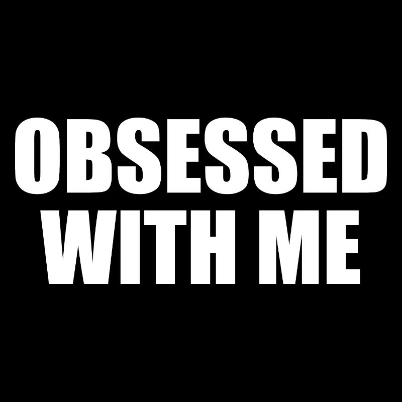 obsessed with me