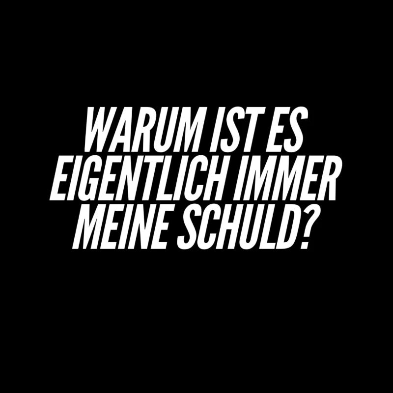 immer bin ich schuld