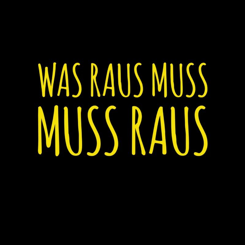 es muss raus