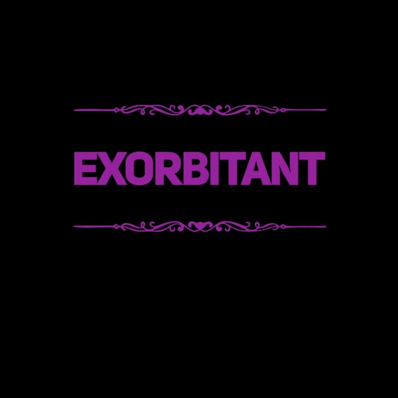 exorbitant