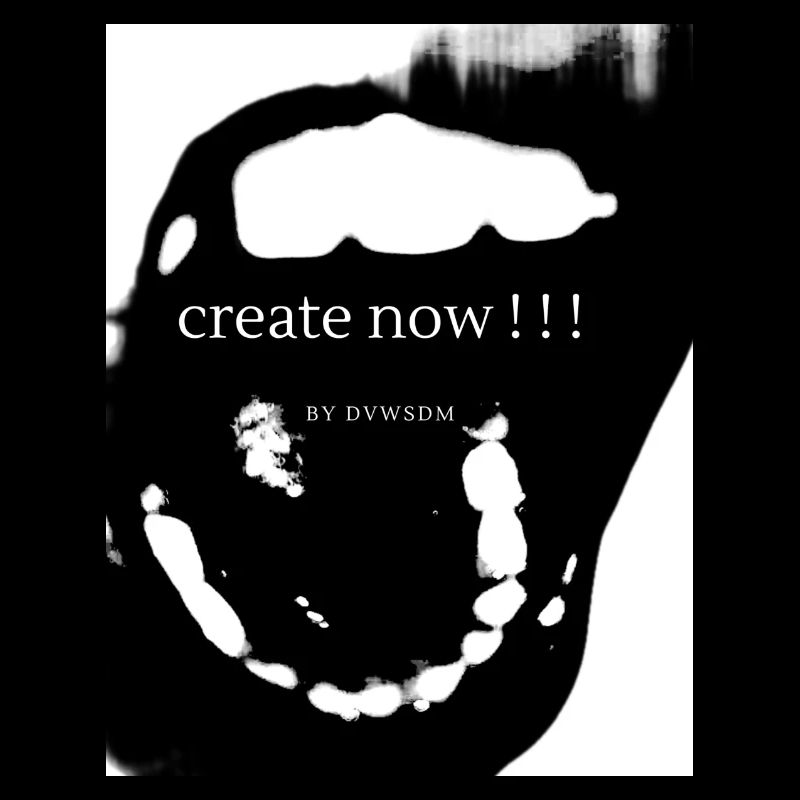 "create now" Schrei Scream by DVWSDM