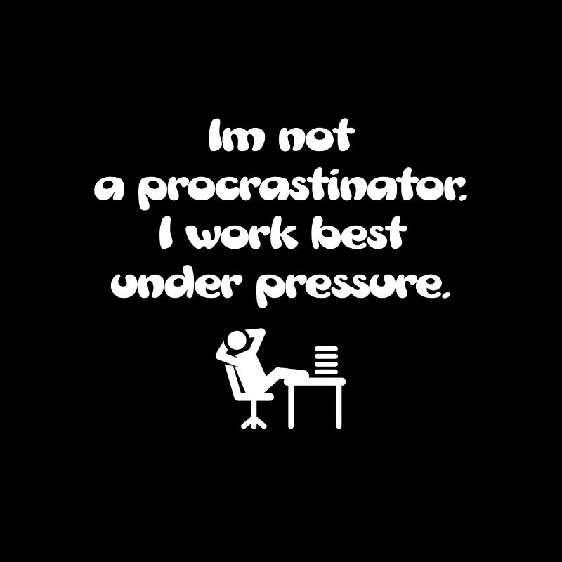 Not a procrastinator