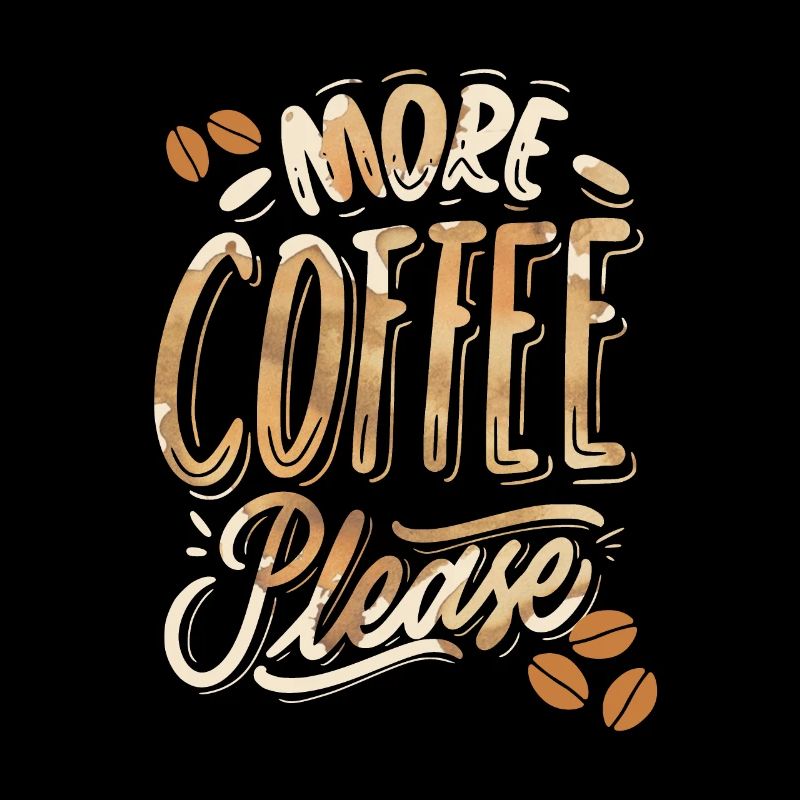 More-Coffee-Please, lustiger Kaffeetrinker Spruch