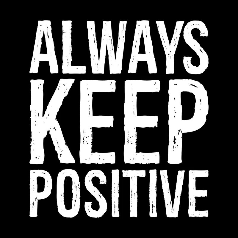 always keep positive