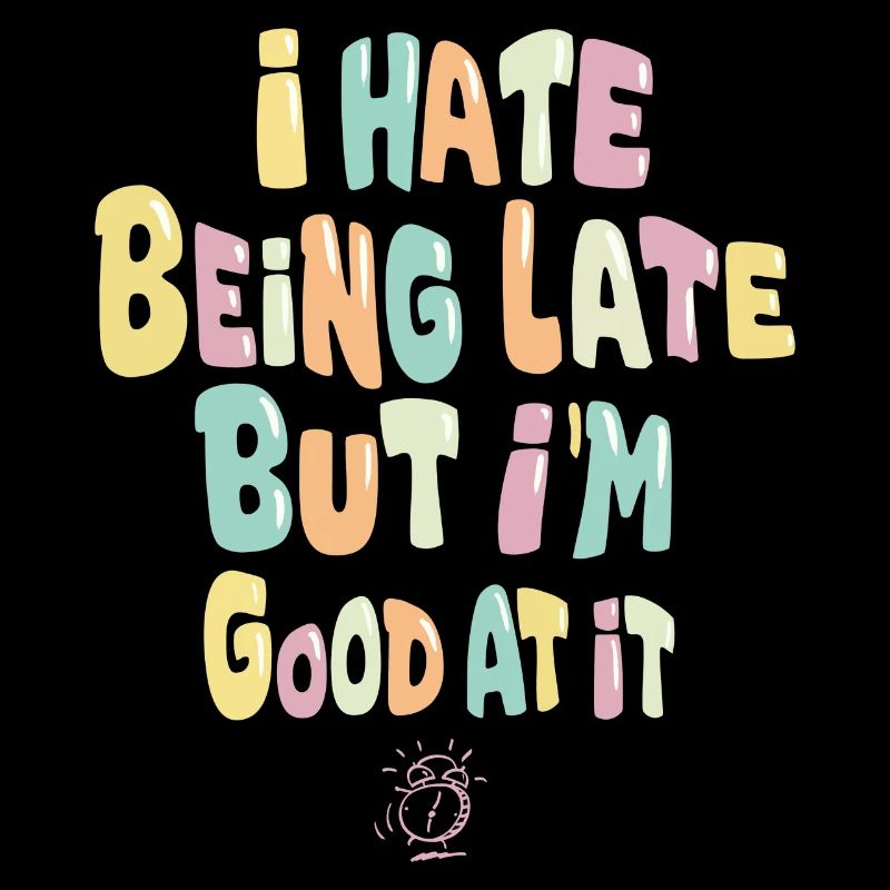 Ich bin spät dran und ich bin gut darin