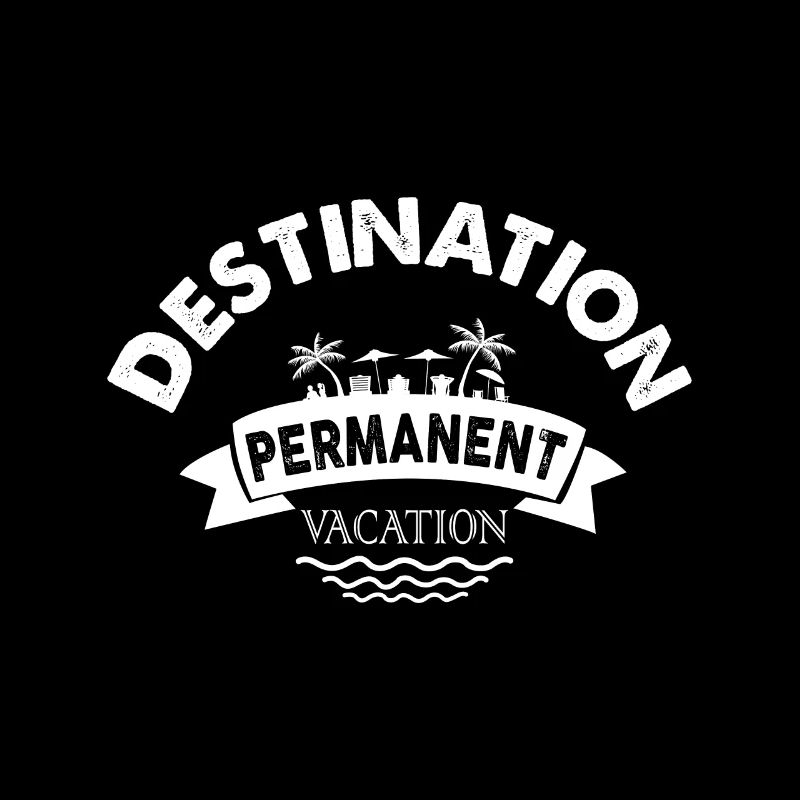 Ruhestand Destination Permanent Vacation