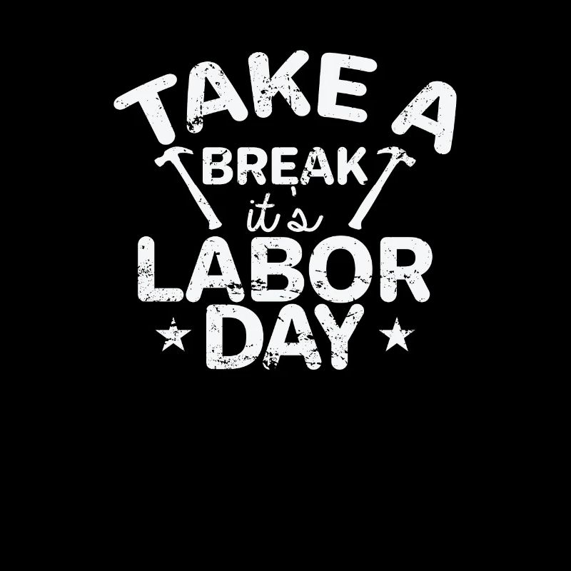 Take a Break it's Labor Day