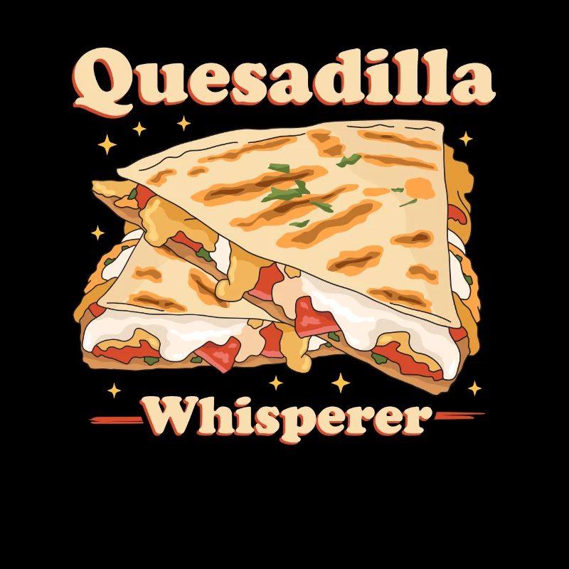 Quesadilla Quesadillas Tortilla Gift