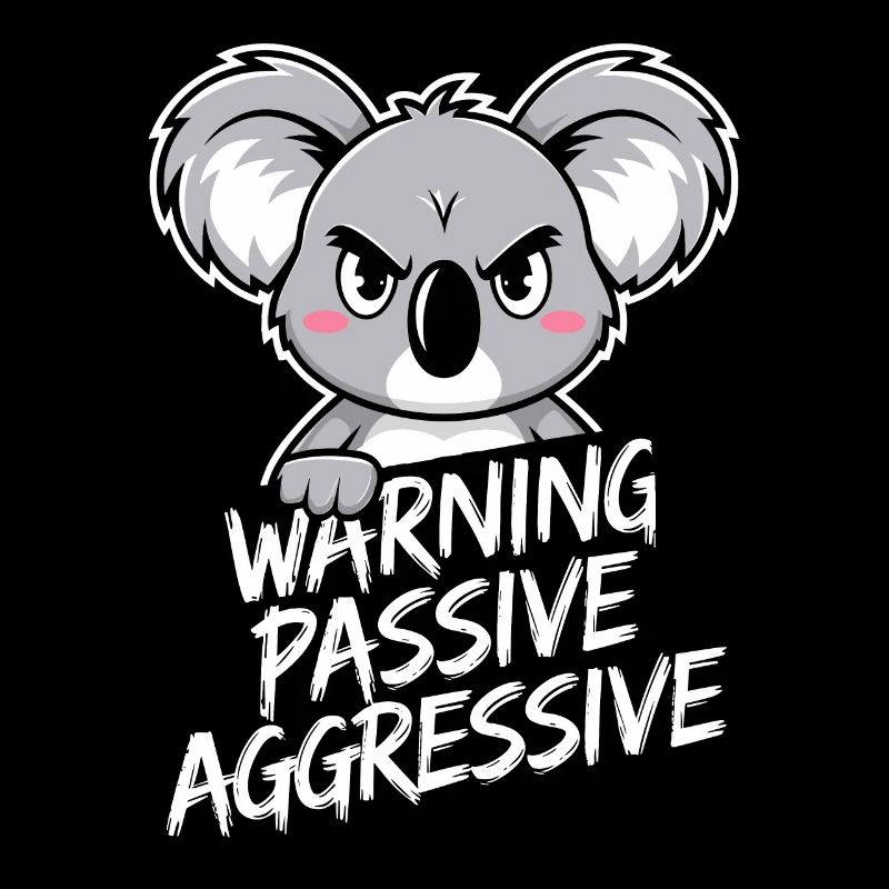 Warning Passive Aggressive Koala Humor