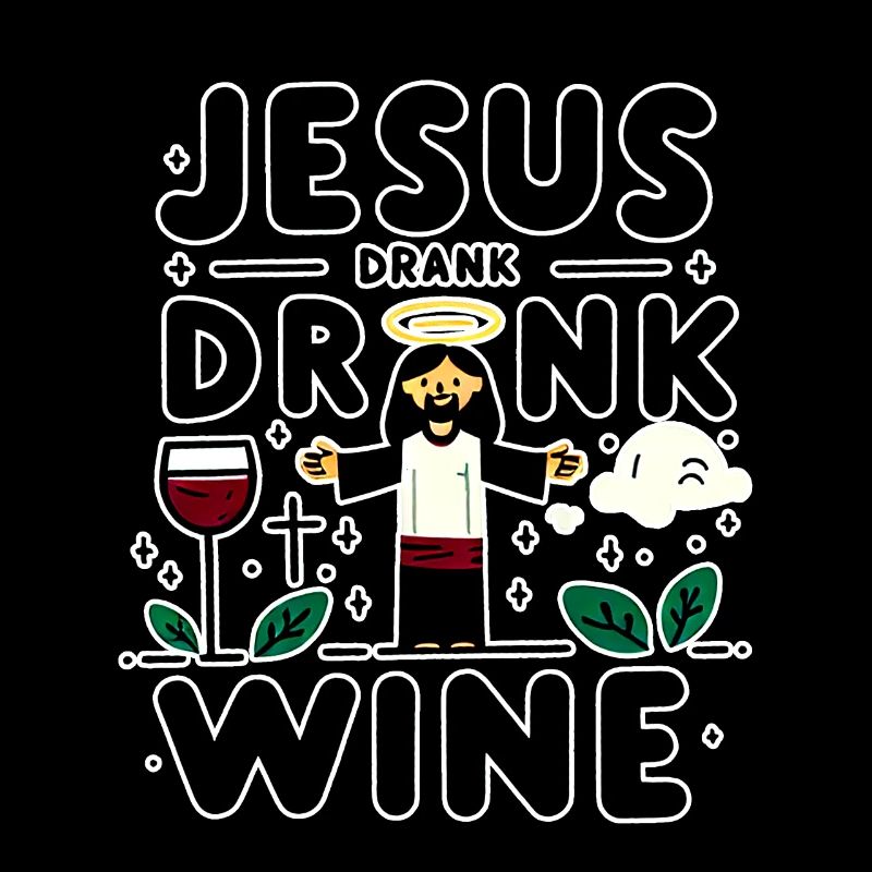 Jesus Drank Wine 7