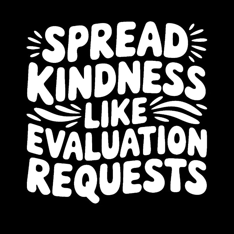 Spread Kindness Like Evaluation Requests Funny