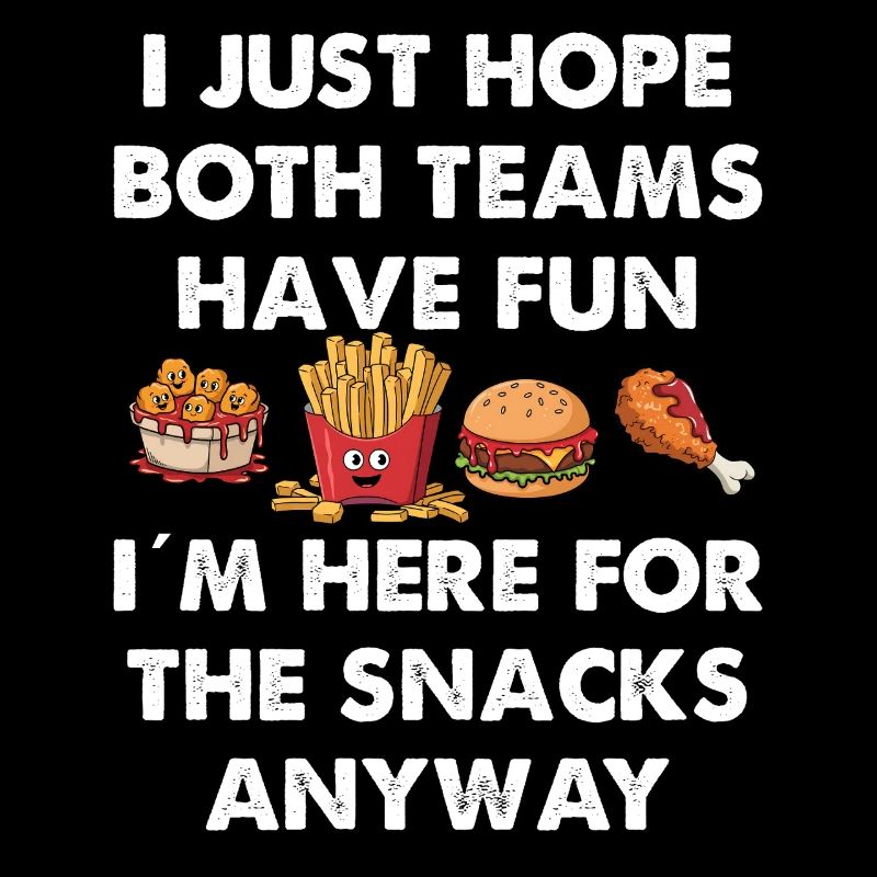 Just here for the snacks i hope both have fun