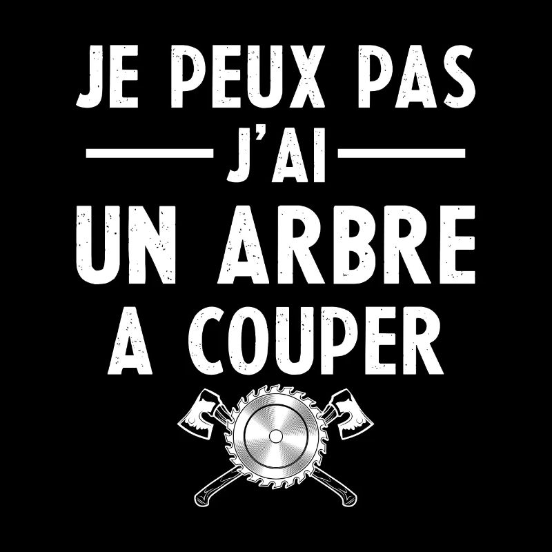 Je Peux Pas J ai Un Arbre A Couper Cadeau