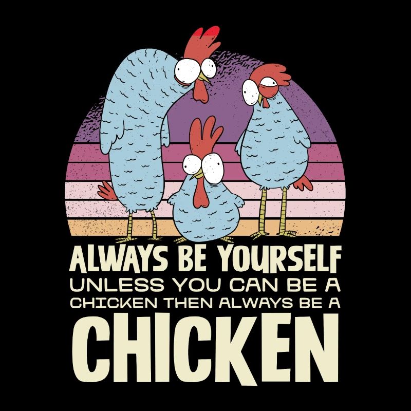 Sei Immer Du Selbst Außer Du Kannst Ein Huhn Sein