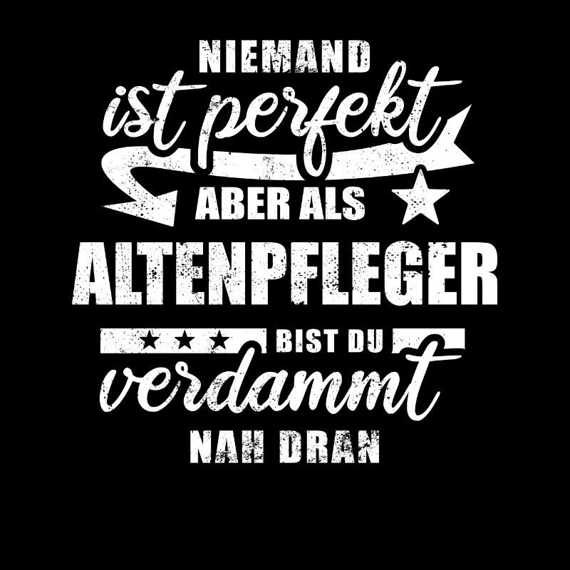 Niemand ist perfekt - Altenpfleger - Spruch