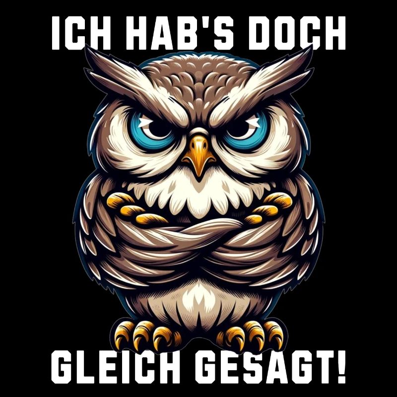 Ich hab's doch gleich gesagt mürrische Eule Grumpy