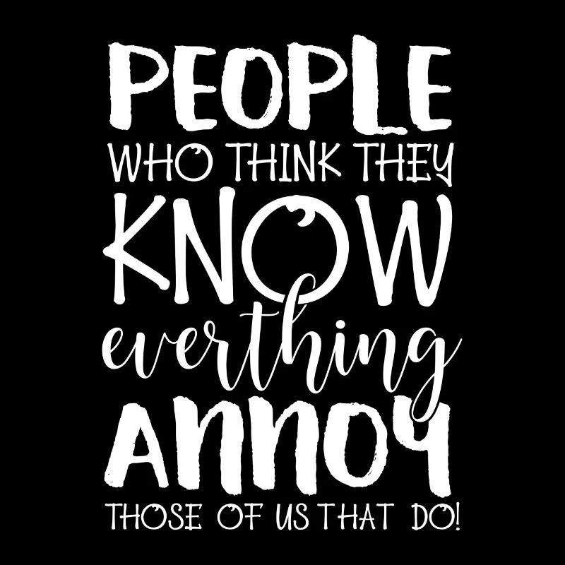 People who think they know everything