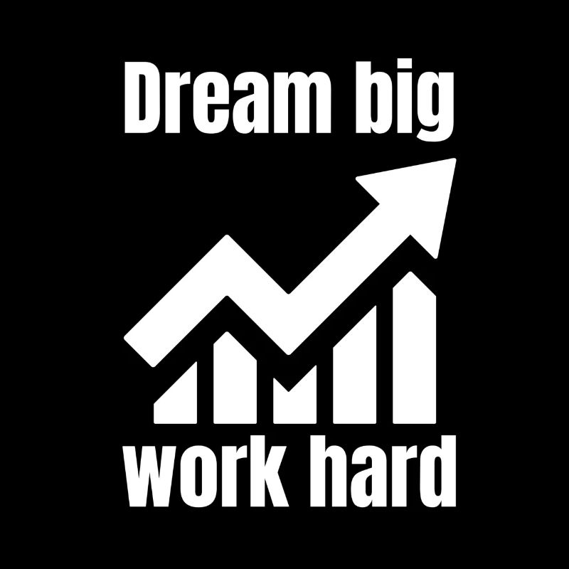 Dream Big, Work Hard