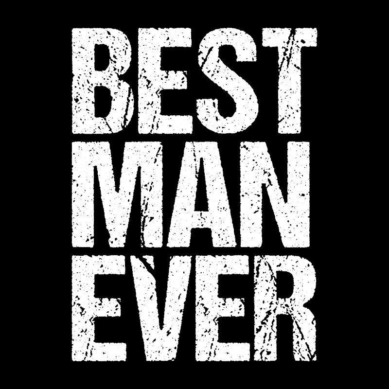 BEST MAN EVER