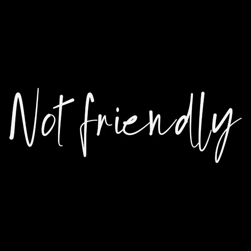 Not friendly