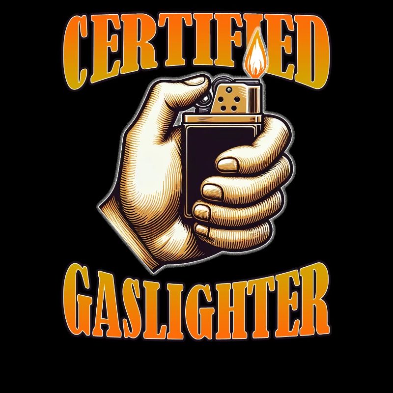 Certified Gaslighter Funny Sarcasm Oddly Specific
