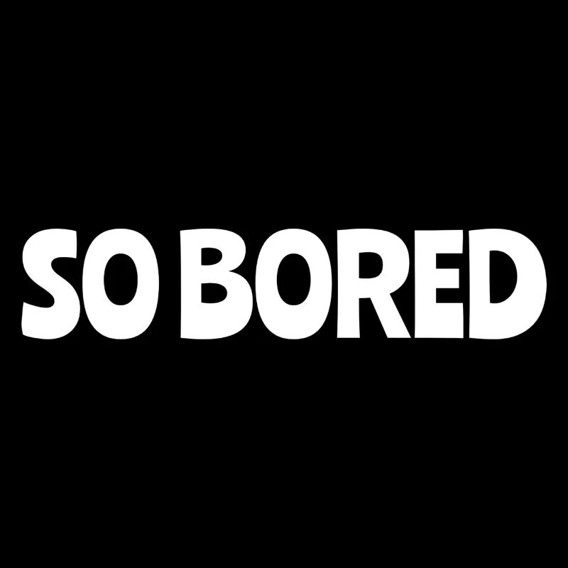 So Bored