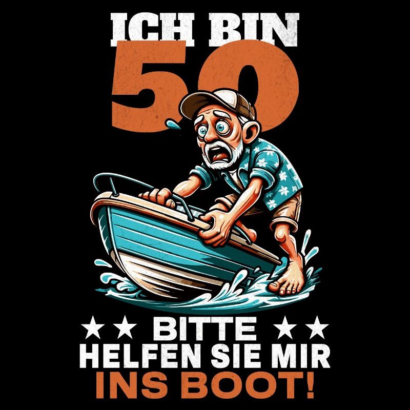 ICH BIN 50 BITTE HELFEN SIE MIR INS BOOT
