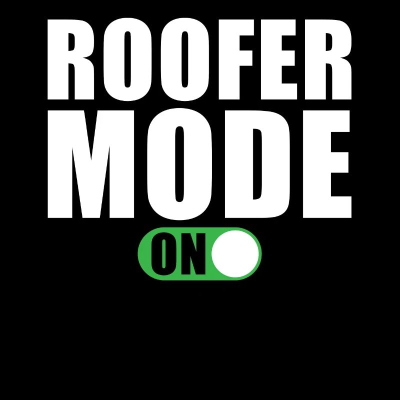 Roofer Mode On