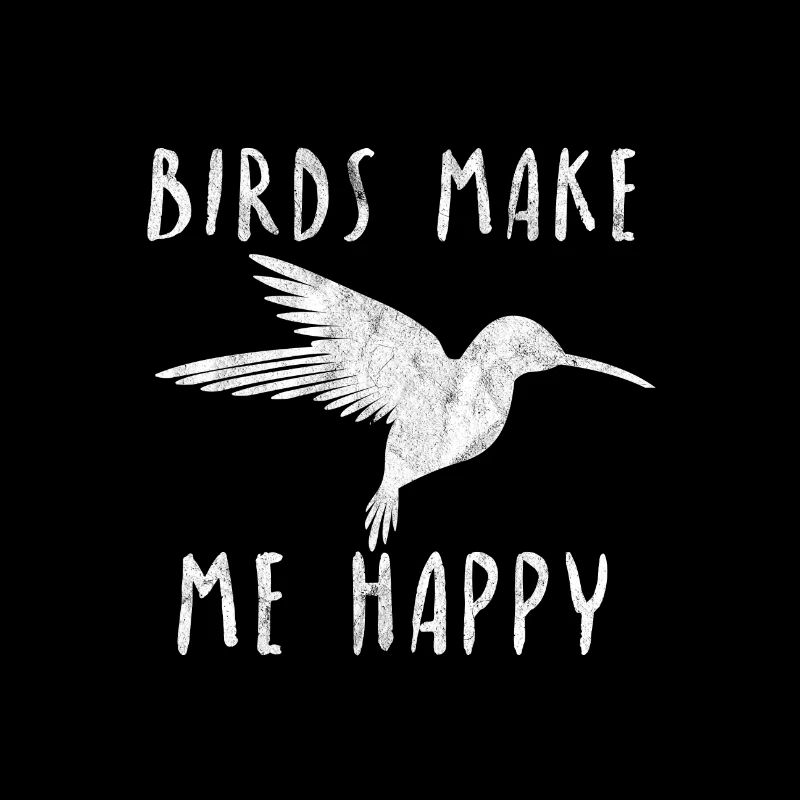 Birds make me happy Vogel Liebe Geschenk Idee