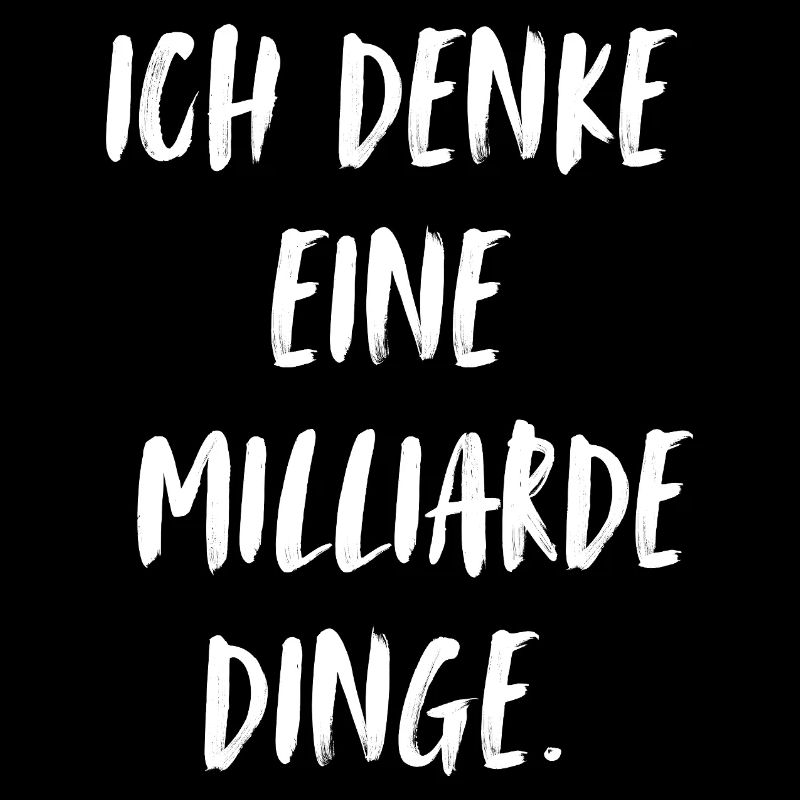 Ich denke eine Milliarde Dinge.