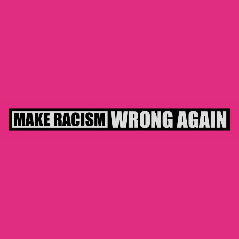 make racism wrong again