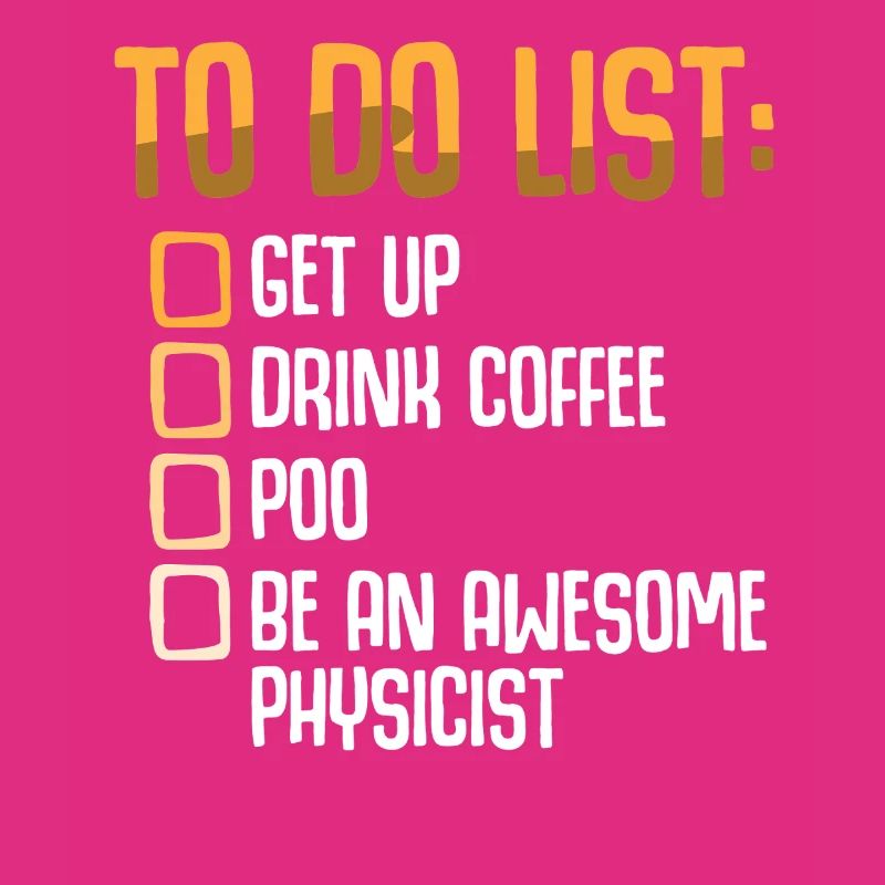 Physics Physicist Physics Student Physics Teacher