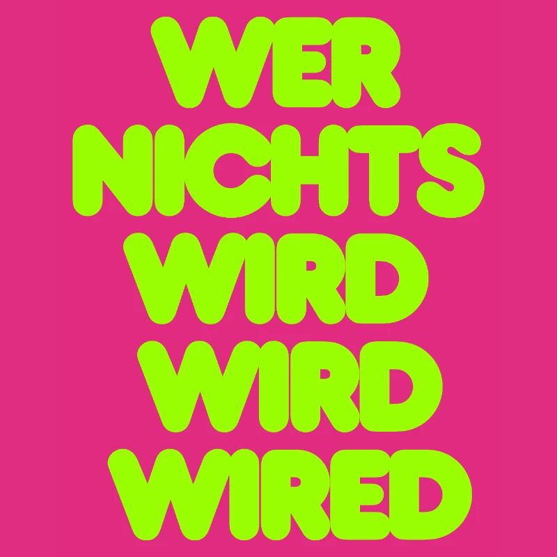 WER NICHTS WIRD WIRD WIRED - GRUENER IT SPRUCH