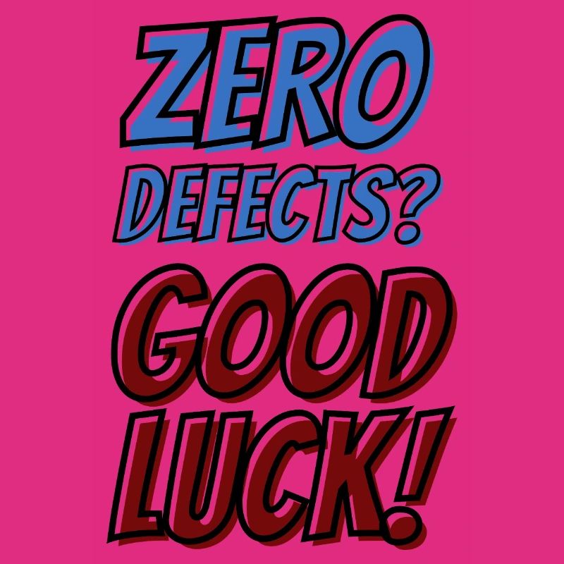 Zero Defects Good luck