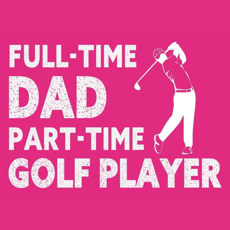 Full-Time Dad Part-Time Golf Player – Gift