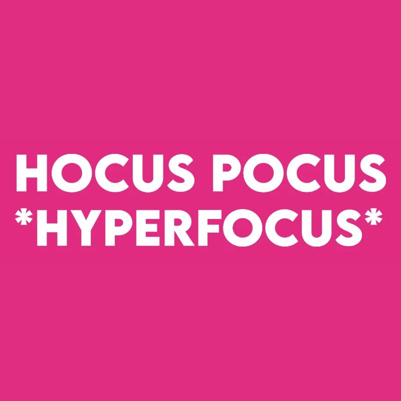 Hocus Pocus Hyperfocus
