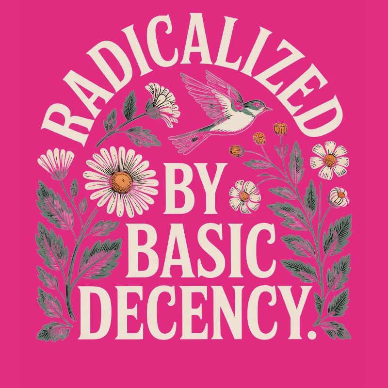 Radicalized Basic Decency Shirt for Social Values