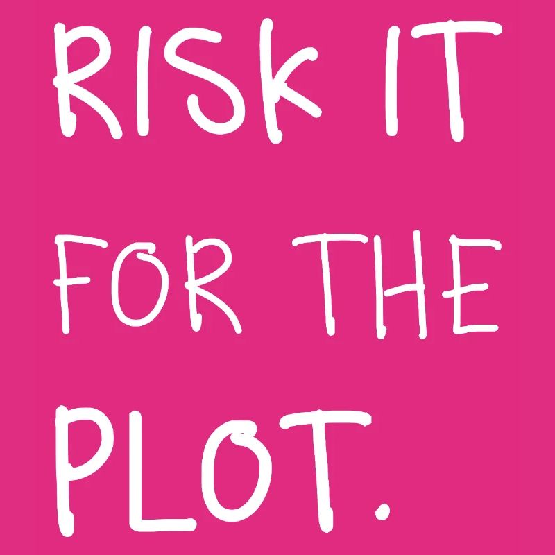 Risk it for the Plot Statement Spruch Trend Typo