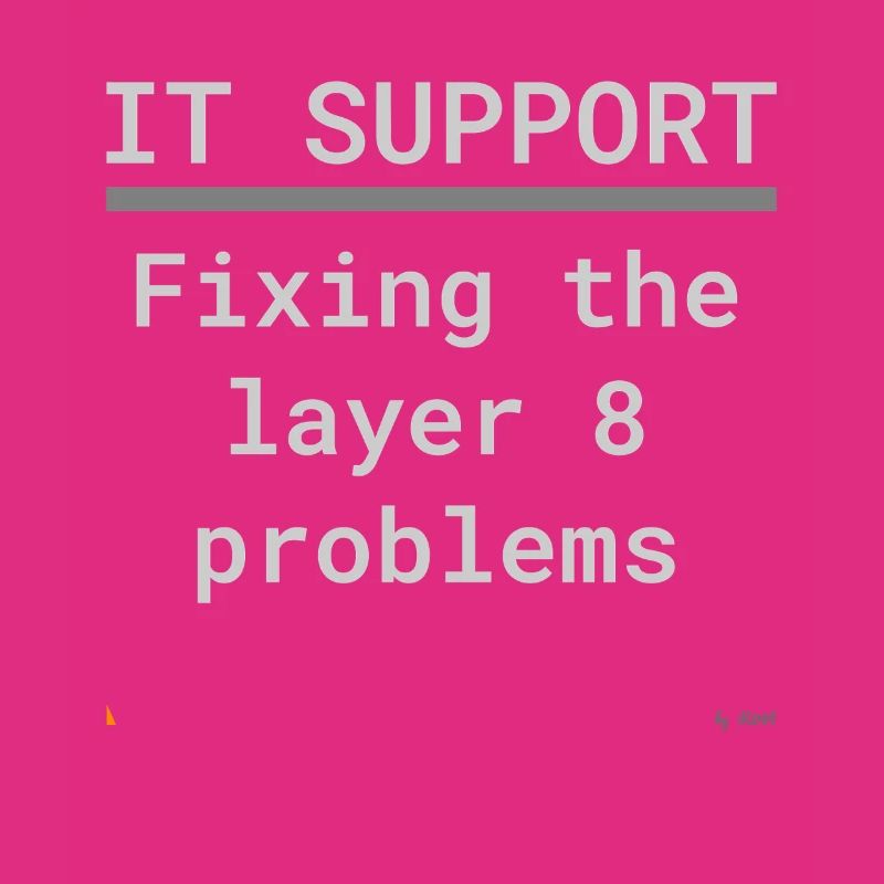 IT Support: Fixing Layer 8 Problems