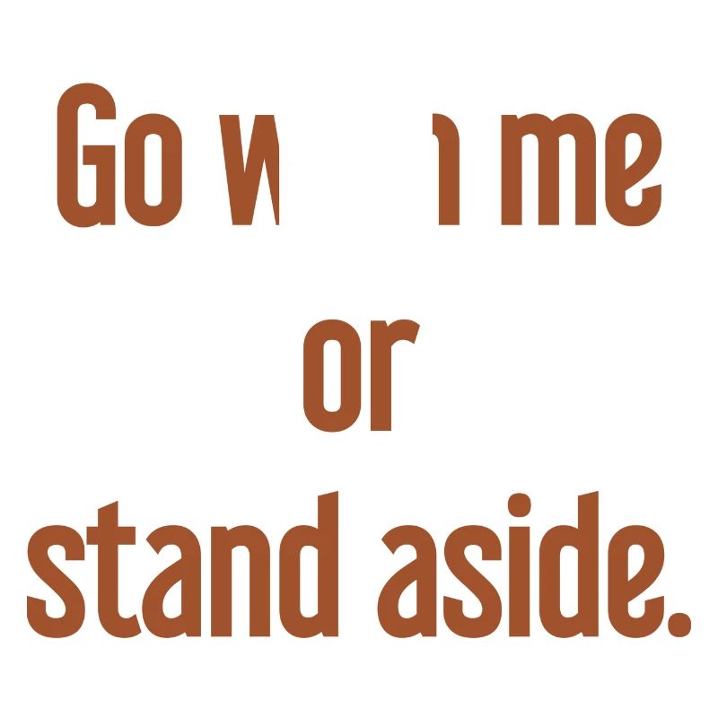 Geh mit oder beiseite