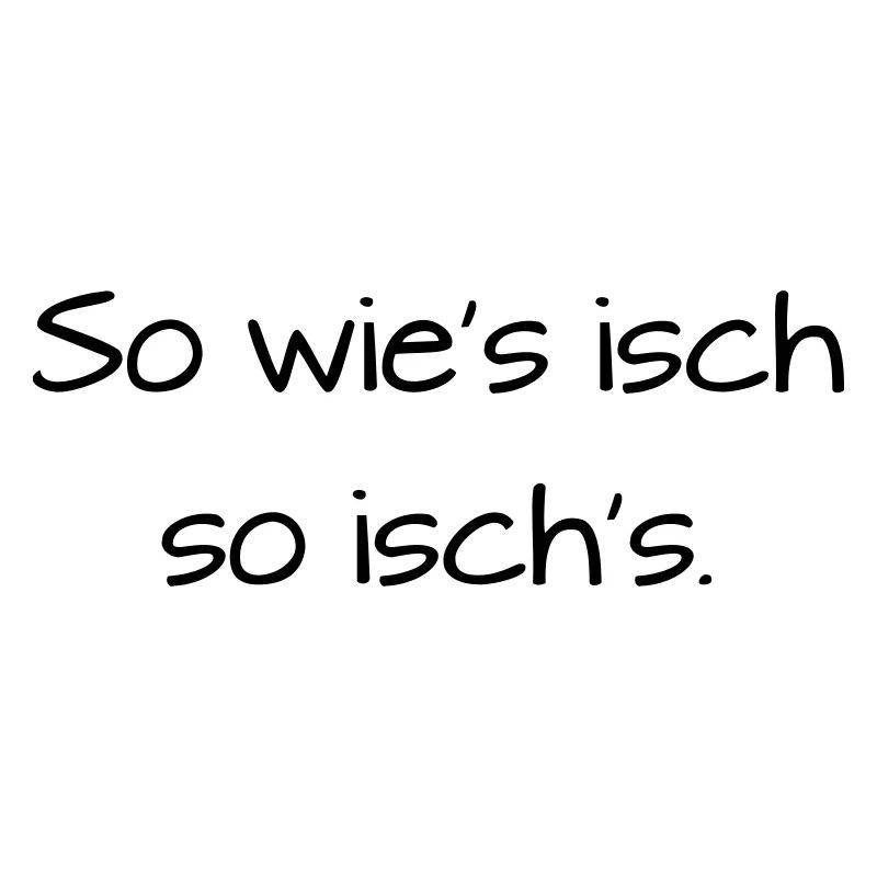 So wies isch so isch's Badisch Dialekt