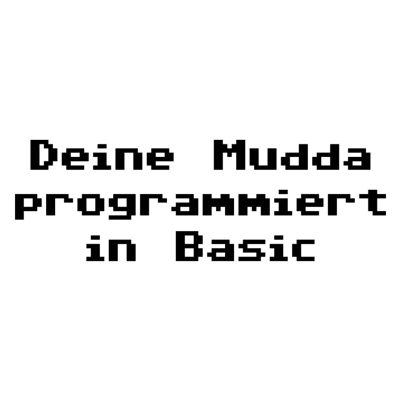 Deine Mudda programmiert in Basic