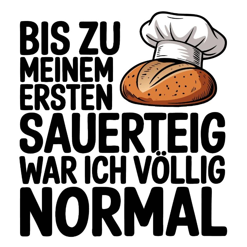 Normal bis der Sauerteig kam