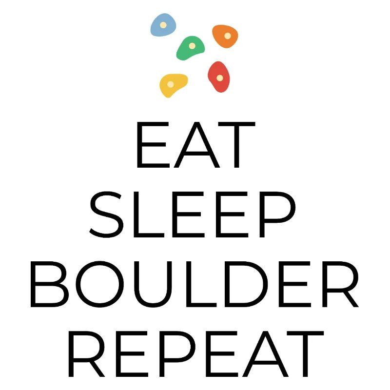 Eat - Sleep - Boulder - Repeat - Design Bouldern