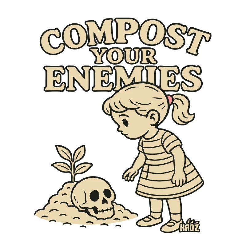 Compost your enemies