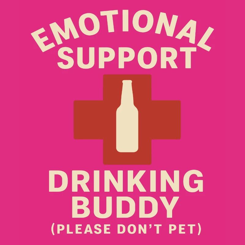 Emotional Support Drinking Buddy Statement
