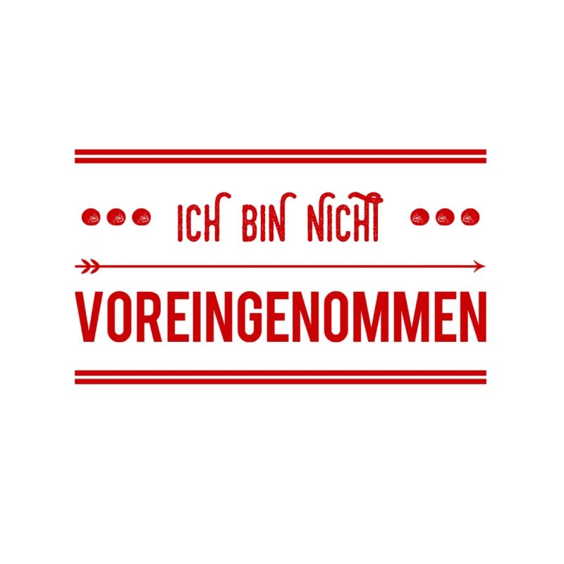 ich bin vorurteilsfrei