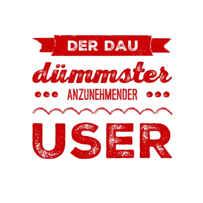 vor dir steht der DAU