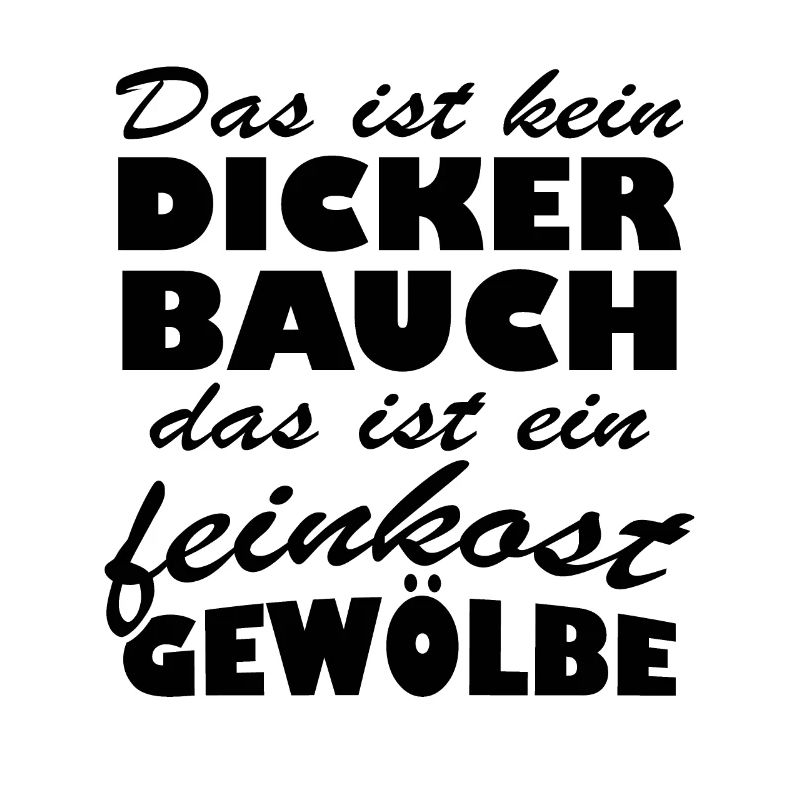 Bauch das ist ein feinkost gewölbe